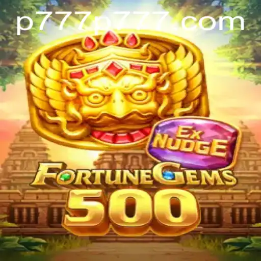Exploring the Exciting World of FortuneGems500: Unleashing the Magic of p777