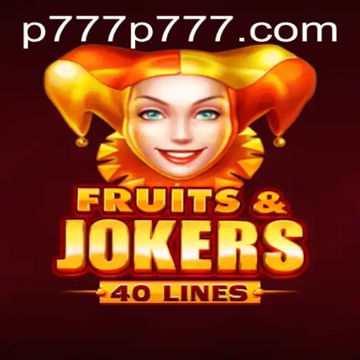 FruitsAndJokers40: A Comprehensive Guide to the Game Featuring p777