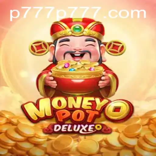 MoneyPotDELUXE: A Riveting Gaming Experience with p777